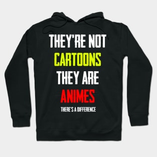 They Are Not Cartoons , They Are Animes Hoodie